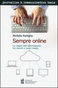 9788866580423 - Sempre online. Le regole dell'informazione tra vecchi e nuovi media