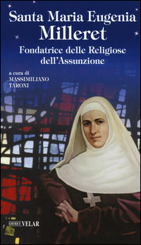 9788866712756 - Santa Maria Eugenia Milleret. Fondatrice delle Religiose dell'Assunzione