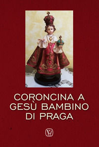 9788866713937 - Coroncina a Gesù Bambino di Praga