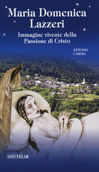 9788866714712 - Maria Domenica Lazzeri. Immagine vivente della passione di Cristo