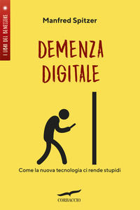 9788867005512 - Demenza digitale. Come la nuova tecnologia ci rende stupidi