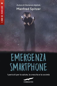 9788867006144 - Emergenza smartphone. I pericoli per la salute, la crescita e la società