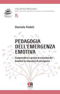 9788867096732 - Pedagogia dell'emergenza emotiva. Comprendere e gestire le emozioni dei bambini in situazioni di emergenza