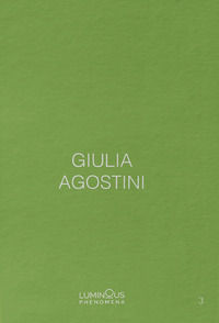 9788867262540 - Giulia Agostini. Luminous Phenomena. Ediz. italiana, francese e inglese. Vol. 3