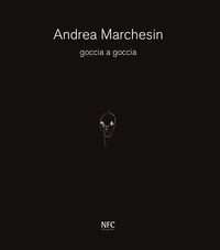 9788867264261 - Goccia a goccia. Andrea Marchesin