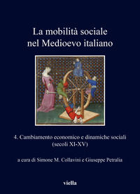 9788867289356 - La mobilità sociale nel Medioevo italiano. Vol. 4: Cambiamento economico e dinamiche sociali (secoli XI-XV)