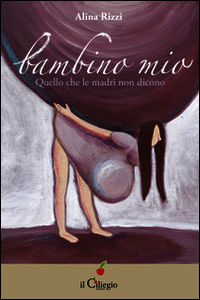 9788867711079 - Bambino mio. Quello che le madri non dicono