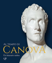 9788867781744 - Al tempo di Canova. Un itinerario umbro