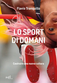 9788867832941 - Lo sport di domani. Costruire una nuova cultura