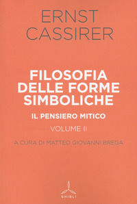 9788868012915 - Filosofia delle forme simboliche. Vol. 2: Il pensiero mitico