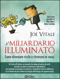 9788868203276 - Il miliardario illuminato. Come diventare ricchi e ritrovare se stessi