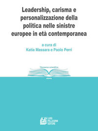 9788868229078 - Leadership, carisma e personalizzazione della politica nelle sinistre europee in età contemporanea