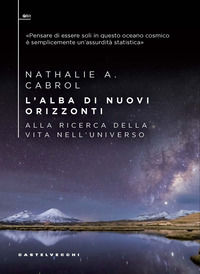 9788868268985 - L'alba di nuovi orizzonti. Alla ricerca della vita nell'universo