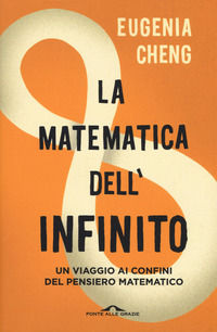 9788868338084 - La matematica dell'infinito. Un viaggio ai confini del pensiero matematico