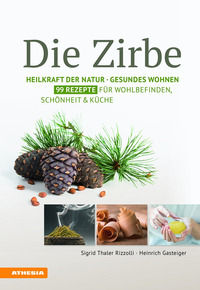 9788868392895 - Die Zirbe: heilkraft der natur. Gesundes wohnen. 99 rezepte für wohlbefinden, schönheit & küche