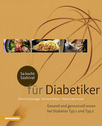 9788868393625 - So kocht Südtirol für Diabetiker. Gesund und genussvoll essen bei Diabetes Typ 1 und Typ 2