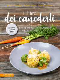 9788868396879 - Il libro dei canederli. Le migliori ricette delle Dolomiti facili da preparare