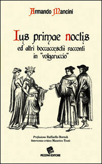 9788868470548 - Ius primae noctis ed altri boccacceschi racconti in «volgaruccio»