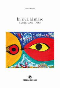 9788868471606 - In riva al mare. Viareggio 1955-1965