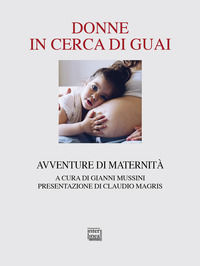 9788868571641 - Donne in cerca di guai. Avventure di maternità