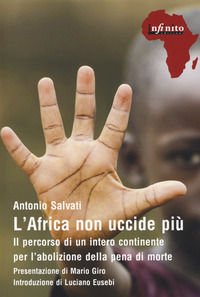 9788868613631 - L'Africa non uccide più. Il percorso di un intero continente per l'abolizione della pena di morte