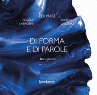 9788868642815 - Di forma e di parole. Arte e poesia. Ediz. illustrata