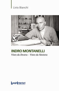 9788868645298 - Indro Montanelli. Visto da Destra-Visto da Sinistra