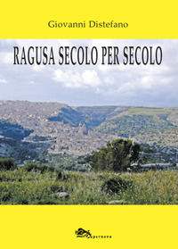 9788868692407 - Ragusa secolo per secolo