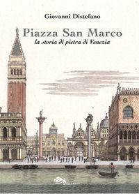 9788868693701 - Piazza San Marco. La storia di pietra di Venezia