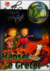 9788868902025 - Hansel e Gretel dei fratelli Grimm. Nel mondo incantato