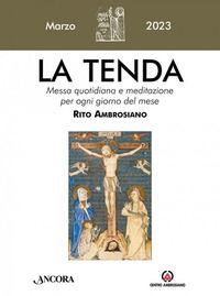 9788868945695 - La tenda. Messa quotidiana e meditazione per ogni giorno del mese. Rito Ambrosiano (2023). Vol. 3: Marzo