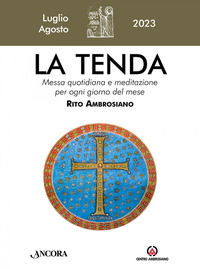 9788868945732 - La tenda. Messa quotidiana e meditazione per ogni giorno del mese. Rito Ambrosiano (2023). Vol. 7-8: Luglio/Agosto