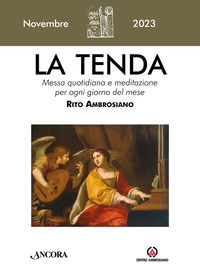 9788868945763 - La tenda. Messa quotidiana e meditazione per ogni giorno del mese. Rito Ambrosiano (2023). Vol. 11: Novembre