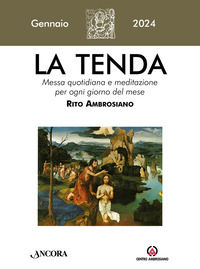 9788868946418 - La tenda. Messa quotidiana e meditazione per ogni giorno del mese. Rito Ambrosiano (2024). Vol. 1: Gennaio