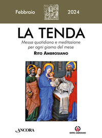 9788868946425 - La tenda. Messa quotidiana e meditazione per ogni giorno del mese. Rito Ambrosiano (2024). Vol. 2: Febbraio