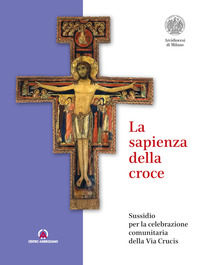 9788868946890 - La sapienza della croce. Sussidio per la celebrazione comunitaria della Via Crucis