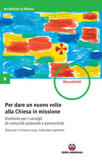 9788868946944 - Per dare un nuovo volto alla Chiesa in missione. Testo per il rinnovo 2024: indicazioni generali. Direttorio per i consi