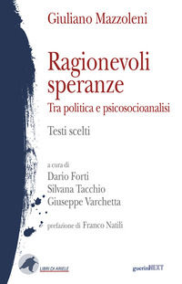 9788868965051 - Ragionevoli speranze. Tra politica e psicosocioanalisi. Testi scelti