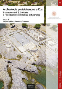 9788869238512 - Archeologia protobizantina a Kos. Il complesso di S. Stefano e l'insediamento della baia di Kephalos