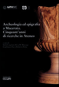 9788869240775 - Archeologia ed epigrafia a Macerata. Cinquant'anni di ricerche in Ateneo