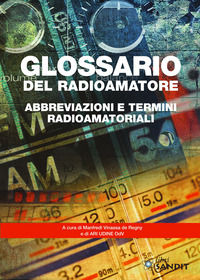 9788869285943 - Glossario del radioamatore. Abbreviazioni e termini radioamatoriali