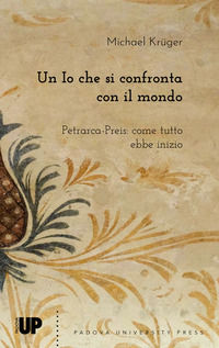 9788869383700 - Un io che si confronta con il mondo. Petrarca-Preis: come tutto ebbe inizio