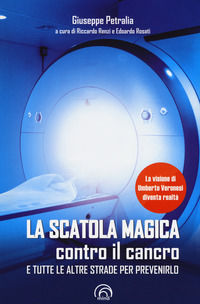 9788869392153 - La scatola magica contro il cancro e tutte le altre strade per prevenirlo