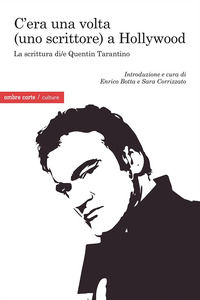 9788869482861 - C'era una volta (uno scrittore) a Hollywood. La scrittura di/e Quentin Tarantino