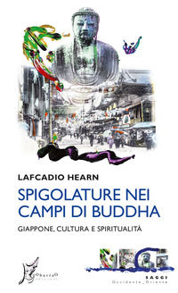 9788869681165 - Spigolature nei campi di Buddha. Giappone, cultura e spiritualità