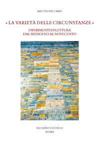 9788869731778 - «La varietà delle circunstanze». Esperimenti di lettura dal Medioevo al Novecento