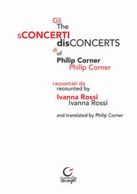 9788869880230 - Gli sConcerti di Philip Corner-The disConcerts of Philip Corner