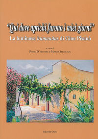 9788869941917 - Qui dove aprichi furono i miei giorni. La luminosa «humanitas» di Gino Pisanò