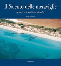 9788869943485 - Il Salento delle meraviglie. Il mare e il territorio di Salve