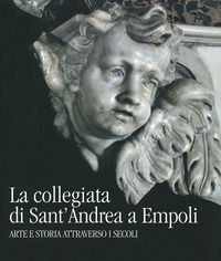 9788869958168 - La collegiata di Sant'Andrea a Empoli. Arte e storia attraverso i secoli